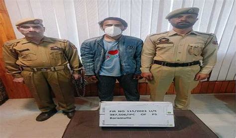 Man Arrested In Kashmir For Blackmailing And Extortion The Legitimate