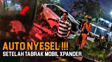 XPANDER BARU KELUAR DEALER KENA TABRAK HINGGA NAIK KE TROTOAR YouTube