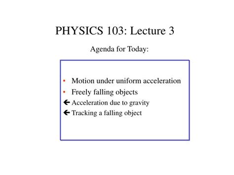 Ppt Physics 103 Lecture 3 Powerpoint Presentation Free Download Id 172070