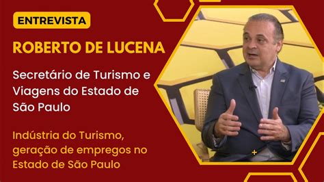 Entrevista Roberto de Lucena Secretário de Turismo e Viagens do