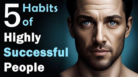 The 5 Habits Of Highly Successful People Youtube