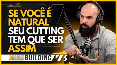 Cutting Para Naturais Como Secar Sem Hormonios Podcast Muscula O