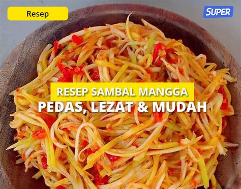 6 Resep Sambal Mangga Pedas Pelengkap Makanan Keluarga