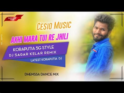 Akhi Mara Tui Re Jhili Koraputia Cesio Music Songs Dj Sagar Kelar