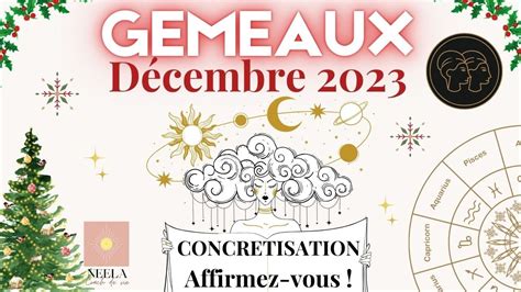 GEMEAUX DECEMBRE 2023 TIRAGE FORT CONCRETISATION AFFIRMEZ VOUS