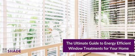 The Ultimate Guide To Energy Efficient Window Treatments