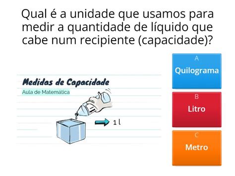 Medidas Capacidade Litro Metro Quilo Hora Quiz