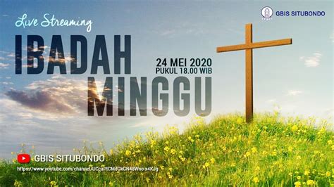 Ibadah Live Streaming Minggu 24 Mei 2020 Gbis Situbondo Youtube