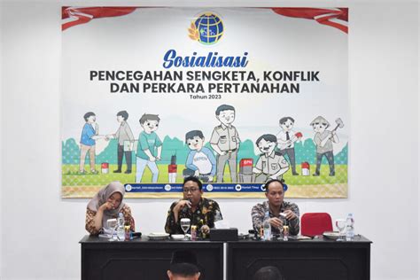 Kantah Tikep Sosialisasi Pencegahan Sengketa Konflik Dan Perkara