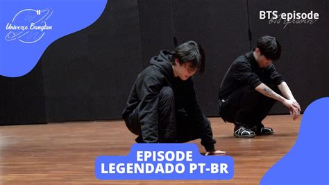 LEGENDADO PT BR EPISODE Bastidores da Prática de Coreografias do