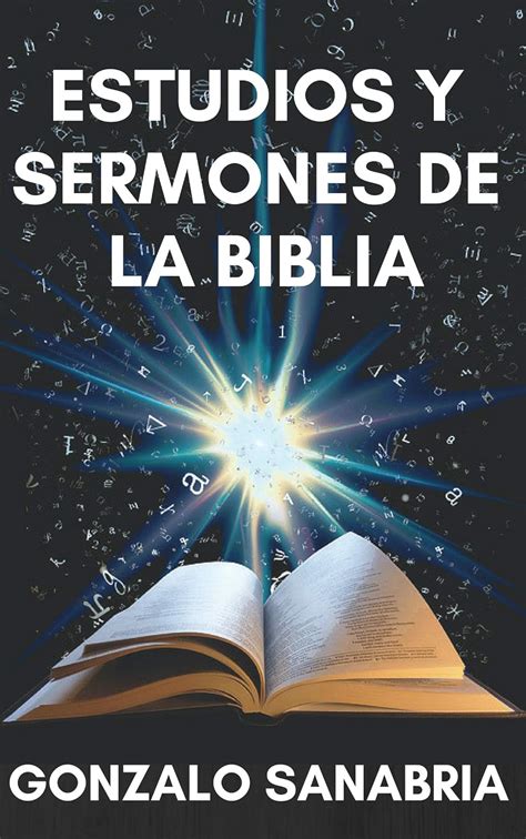 Estudios Y Sermones De La Biblia Bosquejos Cristianos Para Estudiar Y