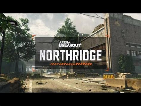 Arena Breakout Featured Map Northridge Youtube