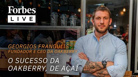 Forbes Live O Sucesso Da Oakberry De Açaí Youtube