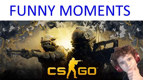 Cs Go Funny Moments Youtube