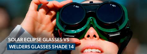 Solar Eclipse Glasses Vs Welders Glasses Shade 14 Phillips Safety Blog