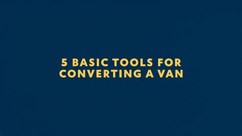 Top Tools To Build A Van Rona Vanlife Sagas Youtube