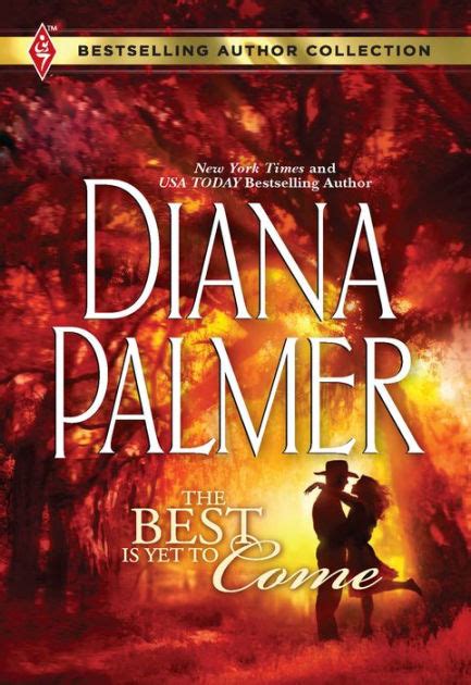 The Best Is Yet To Come By Diana Palmer Ebook Barnes And Noble®