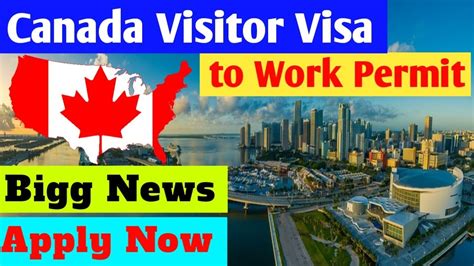 Canada Visitor Visa Convert To Work Permit Bigg Ircc Updates