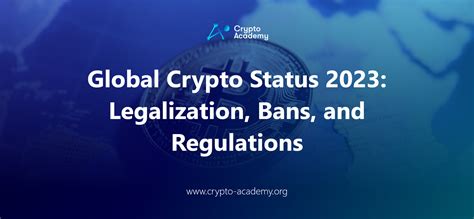 Global Crypto Status Legalization Bans And Regulations Crypto