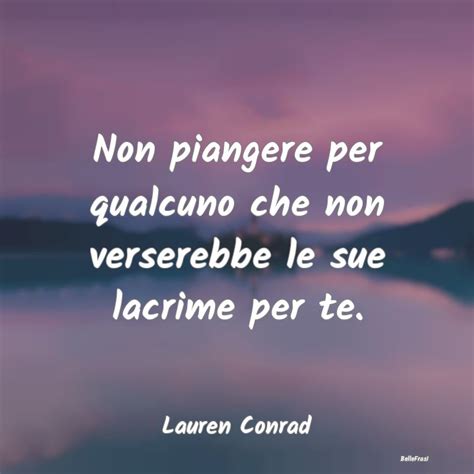 Non Piangere Per Qualcuno Che Non Verser