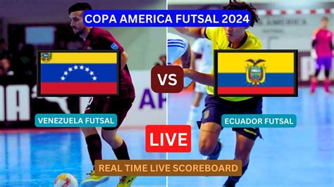 Venezuela Vs Ecuador Live Score Update Today Copa America Futsal