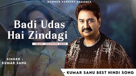 Badi Udas Hai Zindagi Kumar Sanu Kasoor Best Hindi Song YouTube