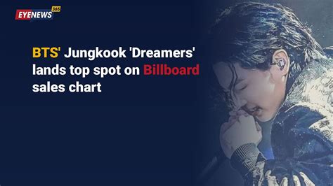 Bts Jungkook Dreamers Lands Top Spot On Billboard Sales Chart Youtube