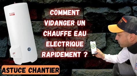 COMMENT VIDANGER UN CHAUFFE EAU ELECTRIQUE RAPIDEMENT YouTube