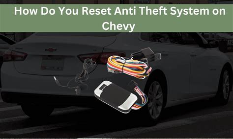 How Do You Reset Anti Theft System On Chevy Silverado Malibu Equinox