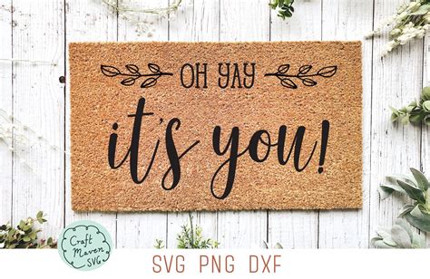 Yay It S You Doormat Welcome Mat Svg Front Door Mat Svg Welcome Home