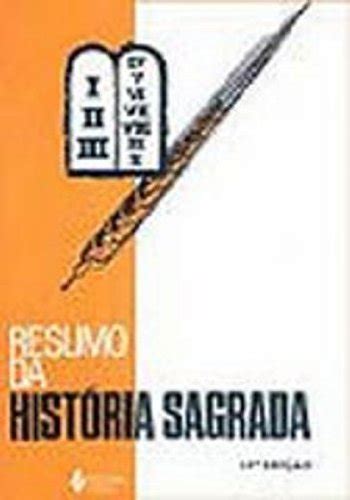 Historia Sagrada Do Antigo E Novo Testamento Resumo Em Portuguese Do