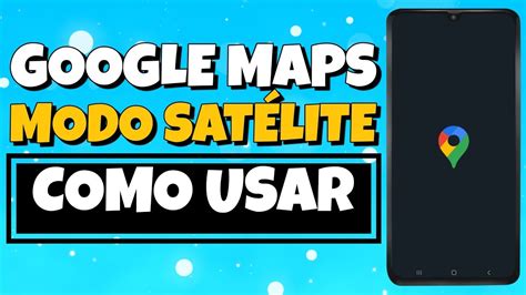 Como Usar Modo Sat Lite No Google Maps Atualizado Youtube