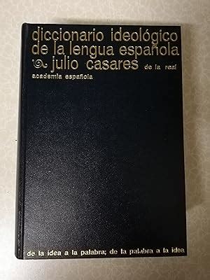 Diccionario Ideológico de la Lengua Española by Julio Casares Fine