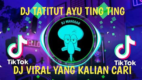 Dj Tatitut Ayu Ting Ting Dj Viral Remix Full Bass Jedag Jedug Youtube