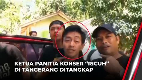 Sempat Kabur Ketua Panitia Konser Ricuh Ditangkap News Update