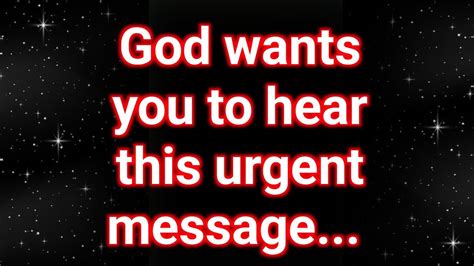 God Wants You To Hear This Urgent Message God Message Today 2024