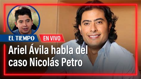 En Vivo Ariel Vila Habla Del Caso De Nicol S Petro El Tiempo Youtube