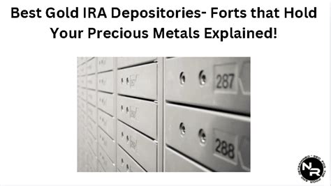 Best Gold IRA Depositories- Forts that Hold Your Precious Metals Explained!