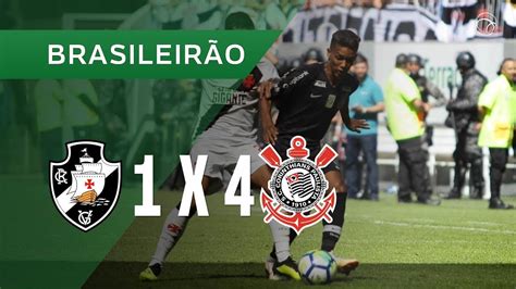 VASCO 1 X 4 CORINTHIANS GOLS BRASILEIRÃO 2018 YouTube