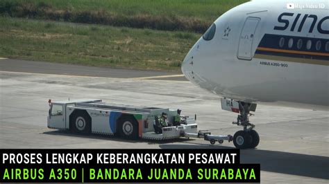 Proses Lengkap Keberangkatan Pesawat Airbus A Di Bandara Juanda