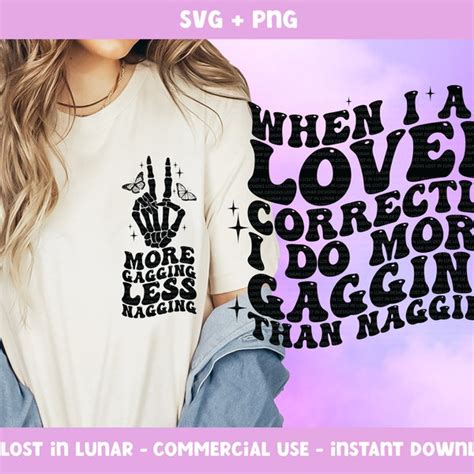 When I Am Love Correctly I Do More Gagging Svg Etsy