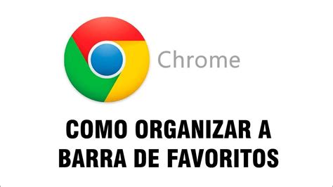 Como Organizar A Barra De Favoritos Do Google Chrome Youtube