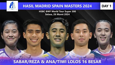 Hasil Spain Masters 2024 Day 1 Tadi Malam Sabar Reza Ana Tiwi Ke 16