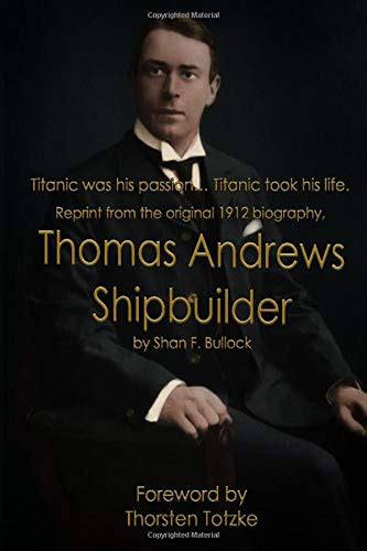 Buy Thomas Andrews Shipbuilder Titanic Was His Passion Titanic Took His Life Reprint From The