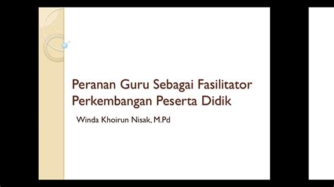 Peranan Guru Sebagai Fasilitator Perkembangan Peserta Didik Youtube