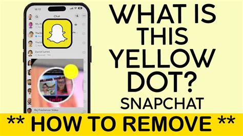 What Is The Yellow Dot On Snapchat How To Get Rid Of Yellow Dot