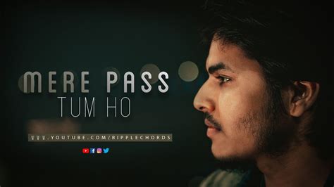 Mere Pass Tum Ho Cover Song Ripple Chords Shyam Jeet Genrexartistlab Youtube