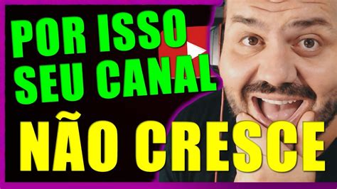 Como Crescer Um Canal Do Zero No Youtube [vídeo IndispensÁvel Para