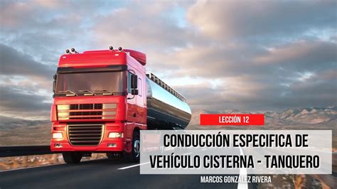 CONDUCCIÓN ESPECÍFICA DE VEHÍCULO CISTERNA O TANQUERO MARCOS