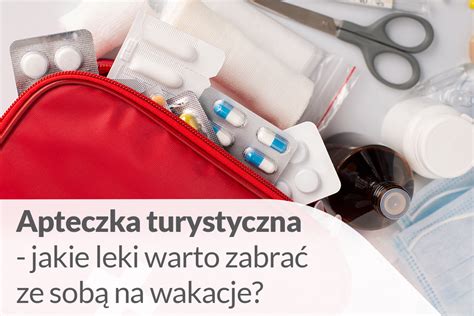 Apteczka turystyczna wyposażenie apteczki na wakacje Apteka